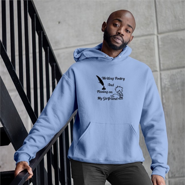 Writing Poetry And Pissing On My Girlfriend T Shirt Shirts That Go Hard Writing Poetry And Pissing On My Girlfriend Sweatshirts