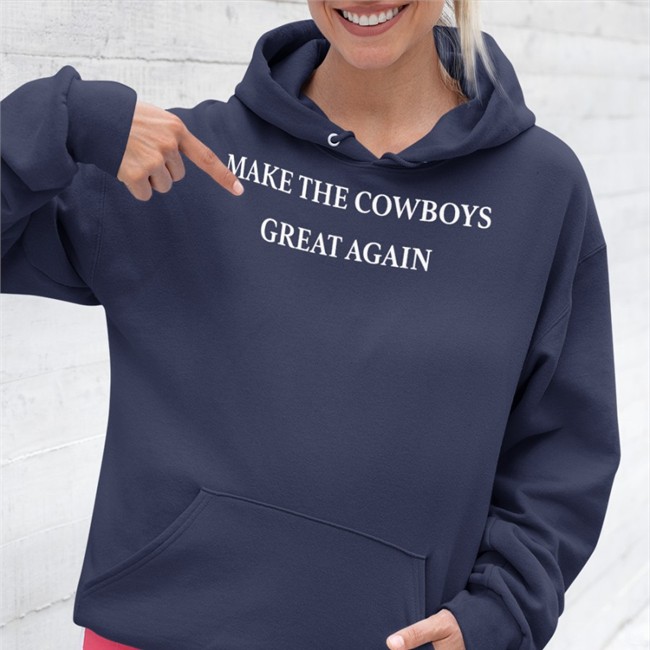 Make The Cowboys Great Again Tee Shirt Jacob Lavers Make The Cowboys Great Again Hoodie Jacob Lavers