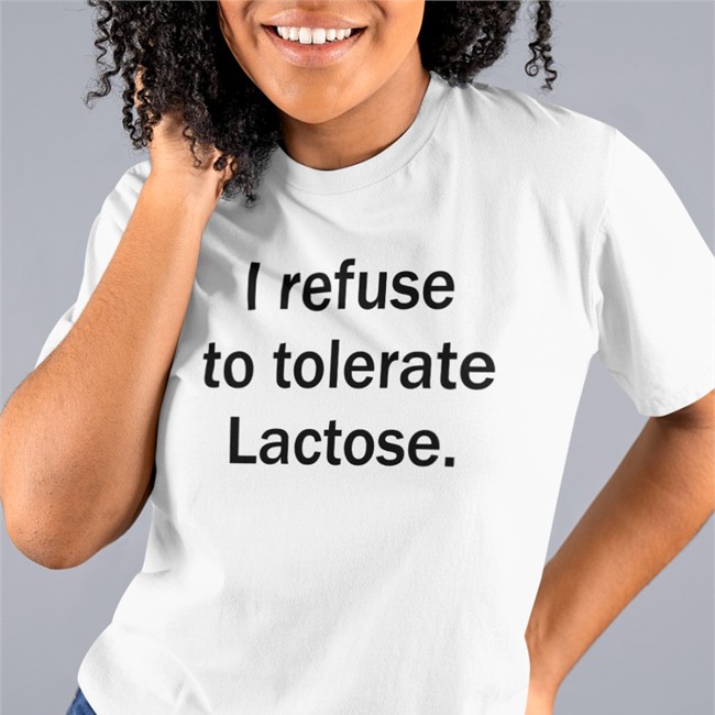 Shirts That Go Hard I Refuse To Tolerate Lactose Tee Shirt Shirtsthtgohard I Refuse To Tolerate Lactose Hoodie Shirts That Go Hard