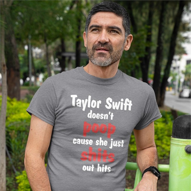 Taylor Swift Doesn't Poop Cause She Just Shits Out Hits Shirt Taylor Swift Doesn't Poop Cause She Just Shits Out Hits T Shirt