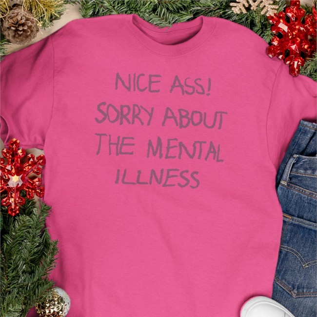 Shirts That Go Hard Nice Ass Sorry About The Mental Illness Zip Up Hooded Shirtsthtgohard