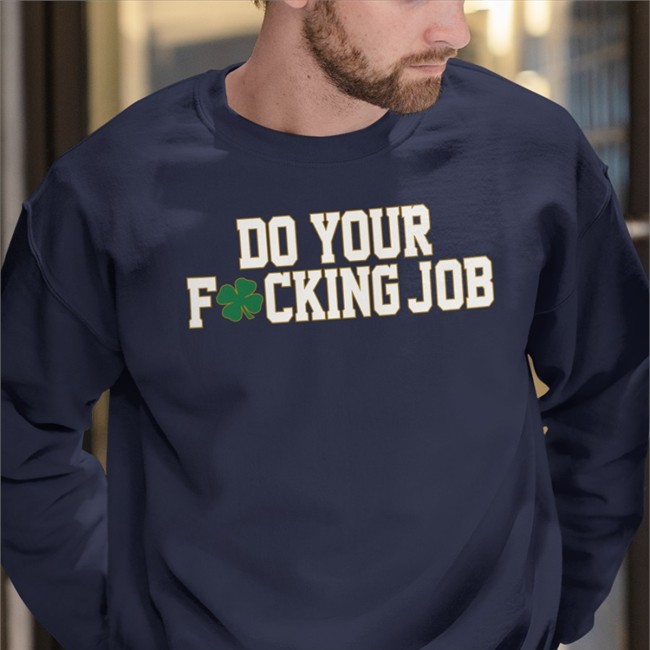 Do Your Fucking Job Tee Shirt Barstool Irish Barstool Sports Store Do Your Fucking Job Sweatshirt