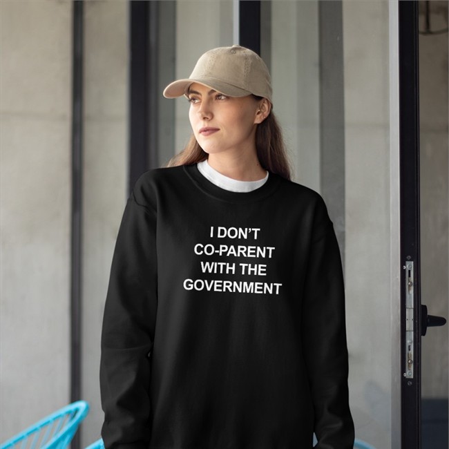I Don't Co-Parent With The Government T Shirt Trudeau Must Go Trudeau Must Go I Don't Co-Parent With The Government Hoodies