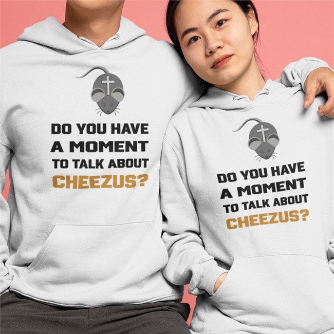 Do You Have A Moment To Talk About Cheezus T Shirt Mouse Do You Have A Moment To Talk About Cheezus Shirt 2022 Strangethrift White