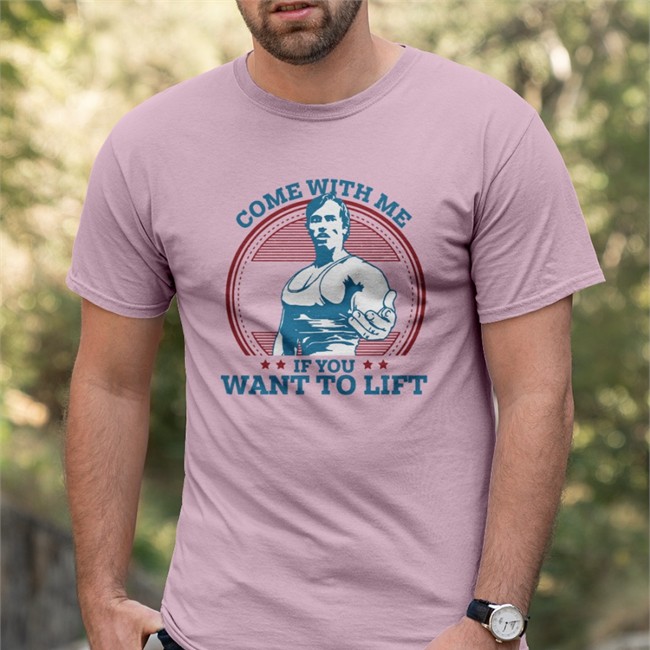 Come With Me If You Want To Lift T Shirt Claire Max