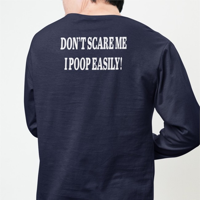 Shirts That Go Hard Don't Scare Me I Poop Easily Shirt Black Shirts That Go Hard Don't Scare Me I Poop Easily Hooded Sweatshirt Black