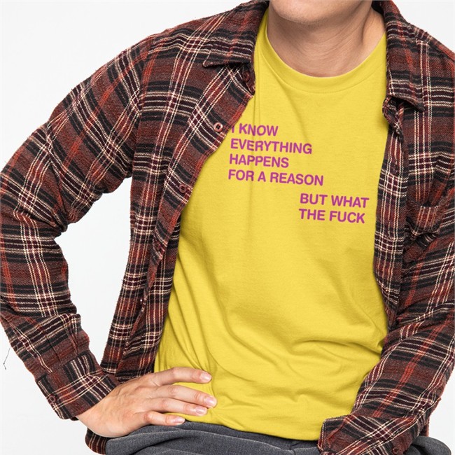 I Know Everything Happens For A Reason Shirts I Know Everything Happens For A Reason Shirt
