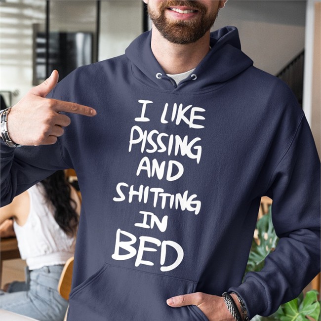 I Like Pissing And Shitting In Bed Shirt I Like Pissing And Shitting In Bed Shirt Funny