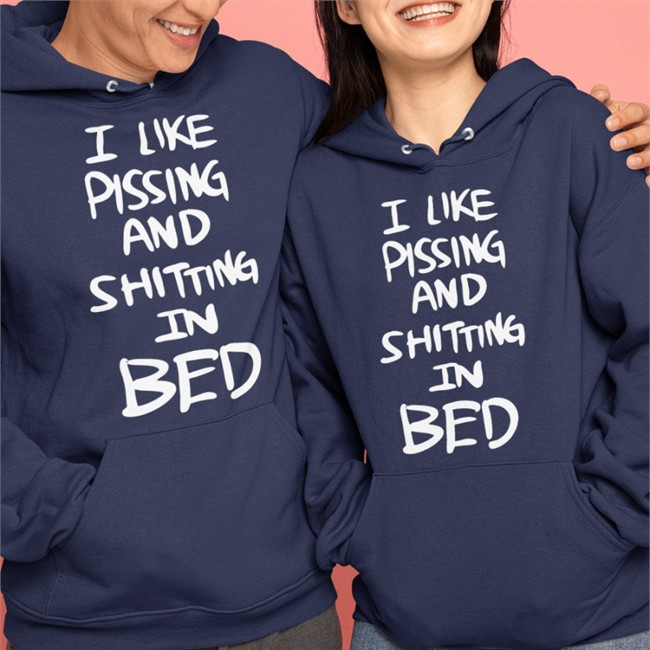 I Like Pissing And Shitting In Bed Shirt I Like Pissing And Shitting In Bed Shirts