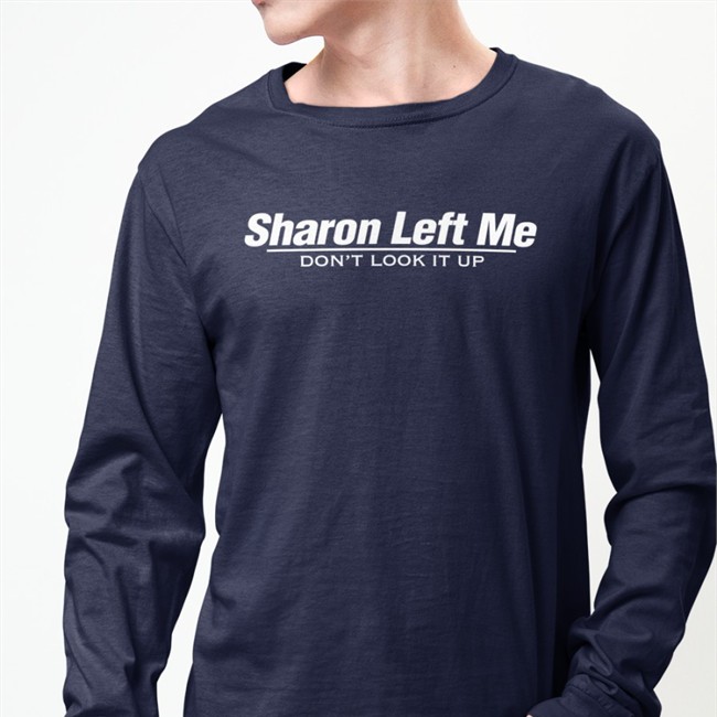 Sharon Left Me Don't Look It Up Shirt Barstool Sports Store Sharon Left Me Don't Look It Up Shirt 2022 Kenjac PMTsportsbiz