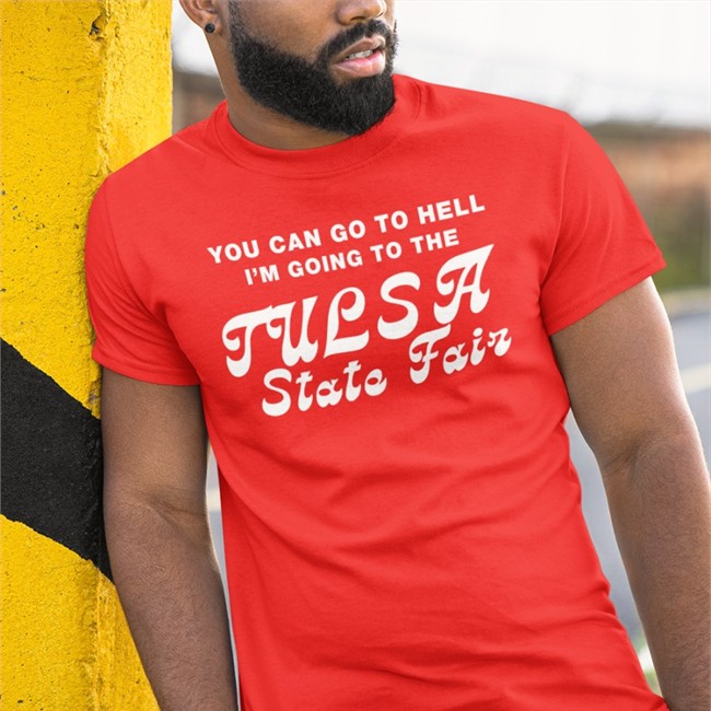 You Can Go To Hell I'm Going To The Tulsa State Fair Tee Roottulsa Same Shit Different Design You Can Go To Hell I'm Going To The Tulsa State Fair Long Sleeve T Shirt Roottulsa