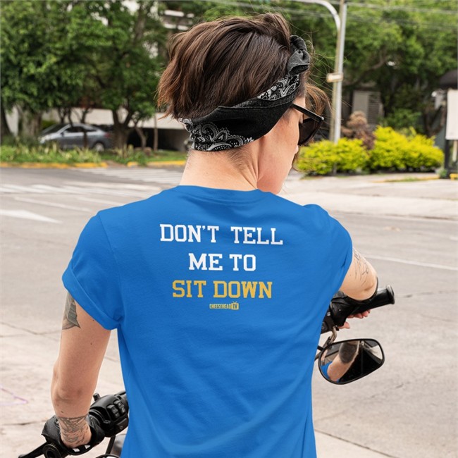 Don't Tell Me To Sit Down Crewneck Sweatshirt Cheeseheadtv Merch Don't Tell Me To Sit Down Hat Aaron Nagler
