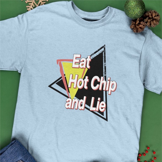 Shirtsthtgohard Eat Hot Chip And Lie Tees Eat Hot Chip And Lie Shirts
