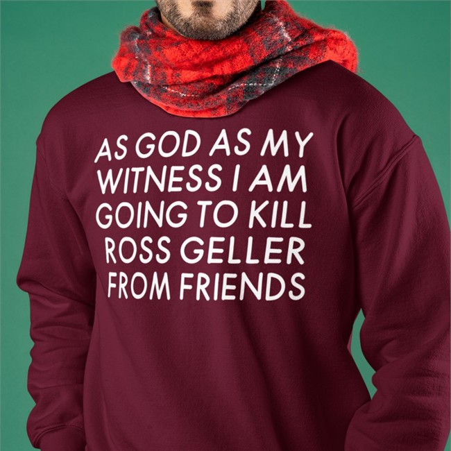 Girlfriend Reviews As God As My Witness I Am Going To Kill Ross Geller From Friends Tees Streamer Girlfriend Reviews As God As My Witness I Am Going To Kill Ross Geller From Friends Tee Shirt