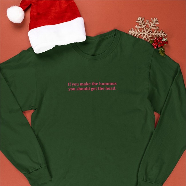 Shirts That Go Hard If You Make Hummus You Should Get The Head Original Edition Sweatshirt Shirtsthtgohard Shirts That Go Hard If You Make Hummus You Should Get The Head Original Edition Tee Shirtsthtgohard