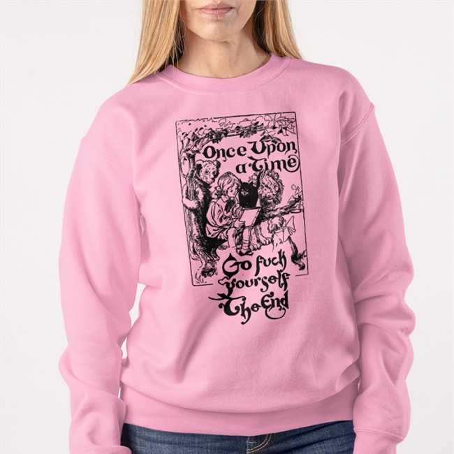 Once Upon A Time Go Fuck Yourself The End T-Shirt The Good Shirts Merch Once Upon A Time Go Fuck Yourself The End Shirt Shirts That Go Hard