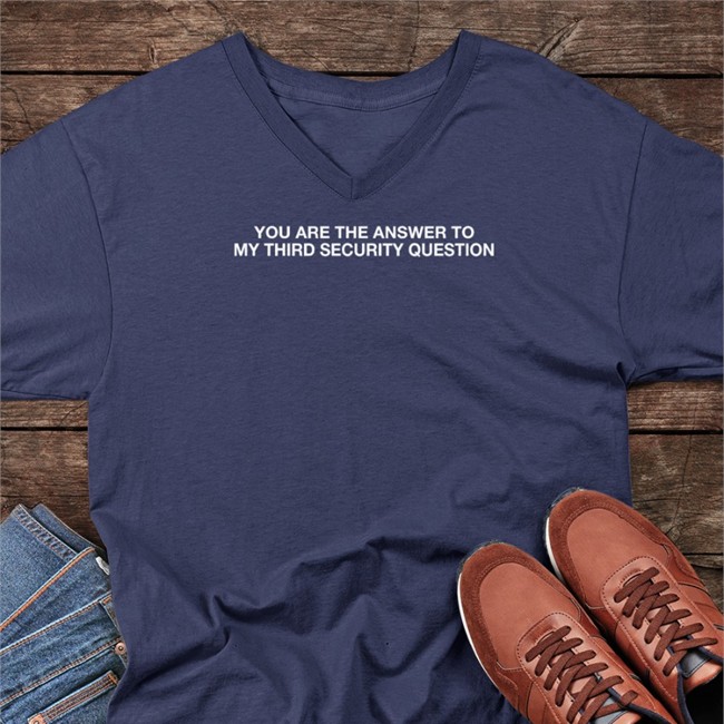 Hot Thegoodshirts You Are The Answer To My Third Security Question Shirt Shirts That Go Hard New Thegoodshirts You Are The Answer To My Third Security Question Shirt Shirts That Go Hard
