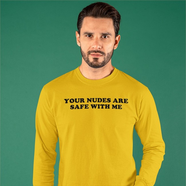 Your Nudes Are Safe With Me Shirt Shirts That Go Hard Your Nudes Are Safe With Me Long Sleeve T Shirt