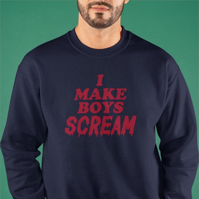 Chicks I Make Boys Scream Hoodie I Make Boys Scream Long Sleeve Shirt