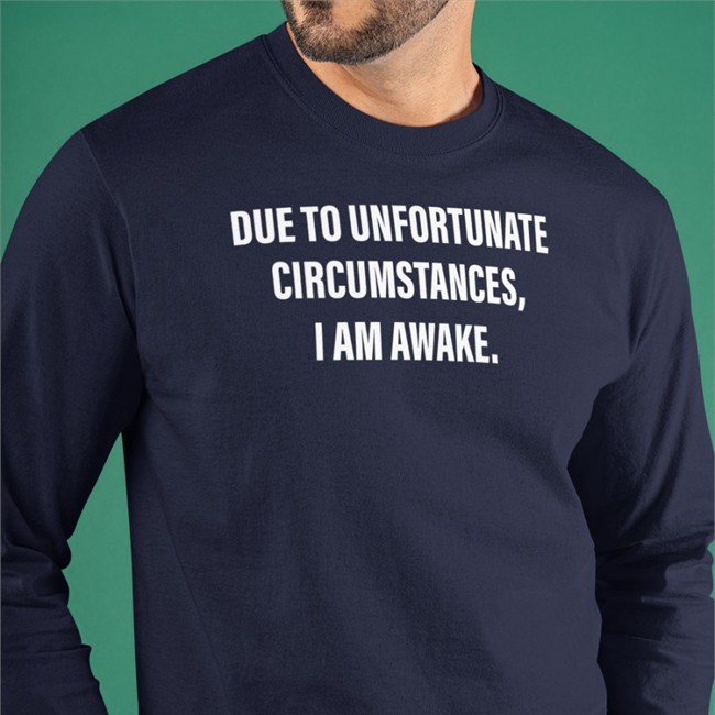 Due To Unfortunate Circumstances I Am Awake Hoodie Dr Betsy R Ph D Lcsw Official Due To Unfortunate Circumstances I Am Awake Shirt Dr Betsy R Ph D Lcsw