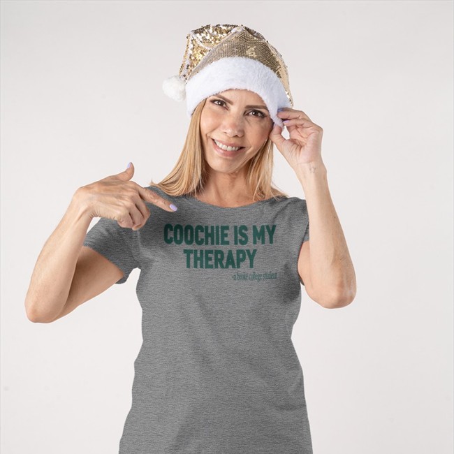 Shirts That Go Hard Coochie Is My Therapy A Broke College Student T-Shiirt Shirtsthtgohard Coochie Is My Therapy A Broke College Student T-Shirt