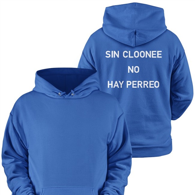 Sin Cloonee No Hay Perreo Tee Shirt Cloonee Clooneeuk Sin Cloonee No Hay Perreo Tee Shirt Clooneeuk