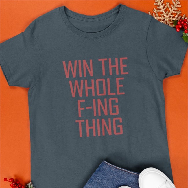 Zack Meisel Win The Whole F-Ing Thing Shirts Win The Whole F-Ing Thing ZackMeisel T-Shirt
