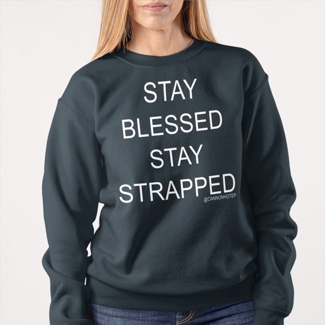 Stay Blessed Stay Strapped Shirt Cannonhotep Stay Blessed Stay Strapped Shirts