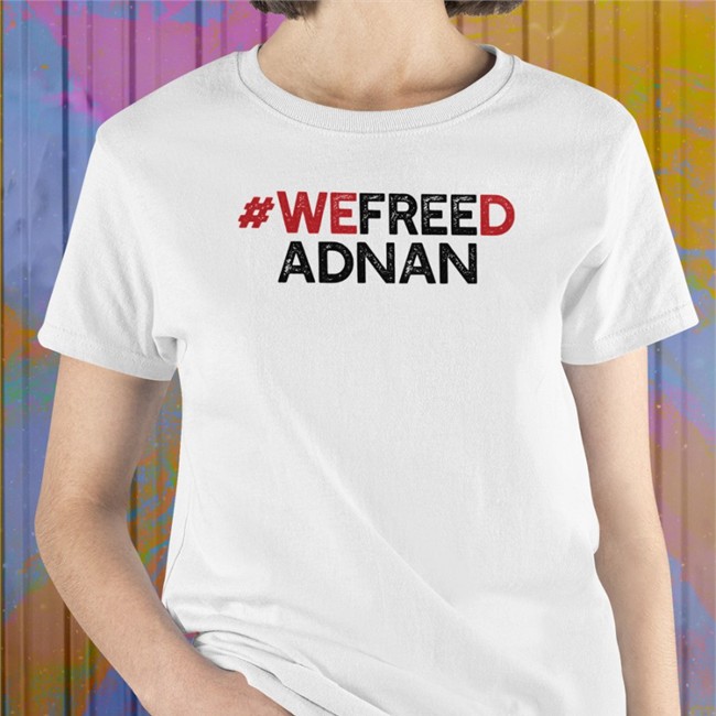 Rabia O'chaudry We Freed Adnan Shirt We Freed Adnan T Shirt