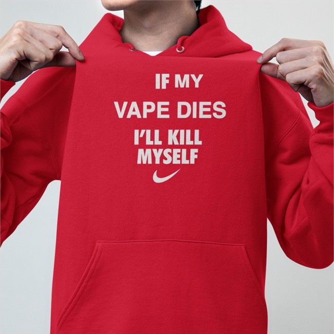 Hanfjob Cladee If My Vape Dies I'll Kill Myself Shirt If My Vape Dies I'll Kill Myself Tee Shirt