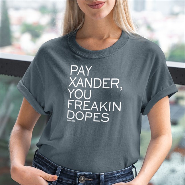 Bonfire Merch Pay Xander You Freakin Dopes Hooded Sweatshirt Red Surviving Grady Pay Xander Tee Shirt