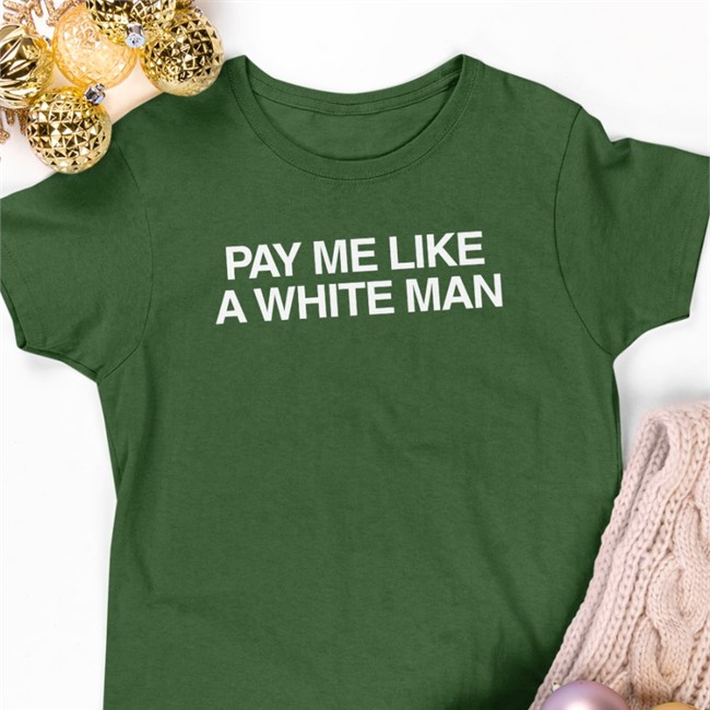 Pay Me Like A White Man T Shirt Angelasterritt Angela Sterritt Pay Me Like A White Man Long Sleeve Shirt