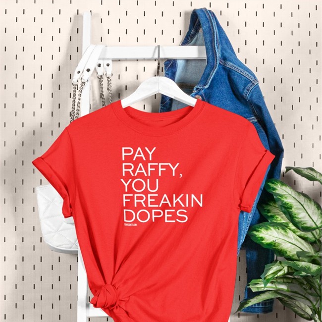 Bonfire Merch Pay Raffy You Freakin Dopes Tee Shirt Red Surviving Grady Bonfire Merch Pay Raffy You Freakin Dopes Long Sleeve Tee Red Surviving Grady