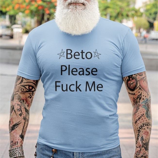 Muddermss Beto Please Fuck Me Shirts Beto Please Fuck Me Long Sleeve Shirt