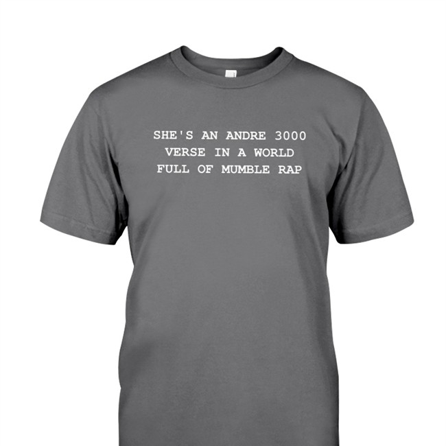 She's An Andre 3000 Verse In A World Full Of Mumble Rap Long Sleeve Tee Grey Jamzbond She's An Andre 3000 Verse In A World Full Of Mumble Rap Hoodies Shirt Grey Jamzbond