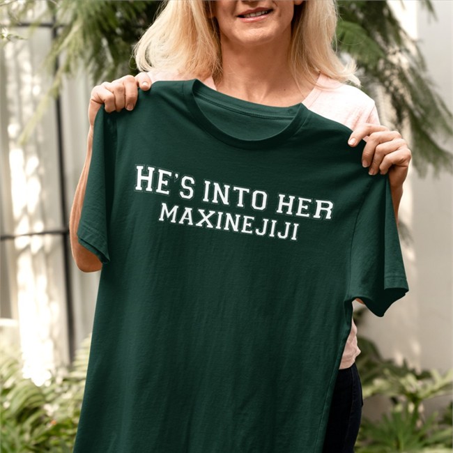 He's Into Her Maxinejiji T Shirt Jos Xpress He's Into Her Maxinejiji Sweatshirt