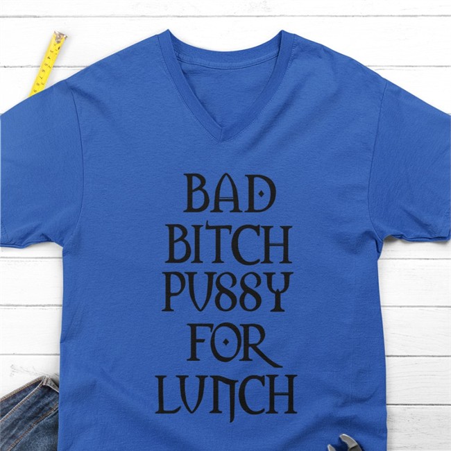 Bad Bitch Pussy For Lunch Shirt White Bad Bitch Pussy For Lunch Shirt Shirts That Go Hard