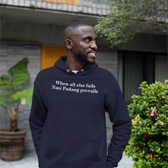 When All Else Fails Nasi Padang Prevails T-Shirt
