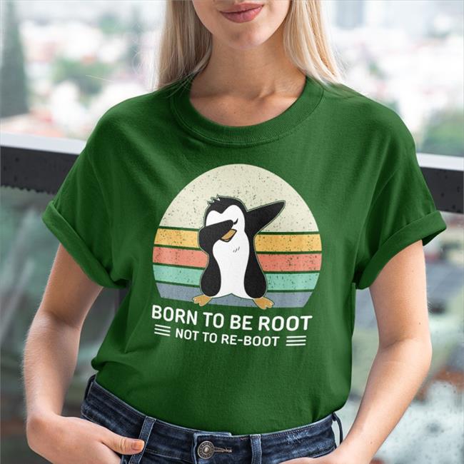 Linux Born To Be Root Not To Re Boot Tee Shirt Ellopunk