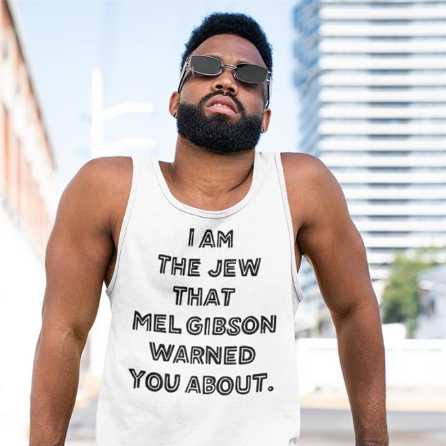 I Am The Jew That Mel Gibson Warned You About T Shirts Gelt Fiend Merch