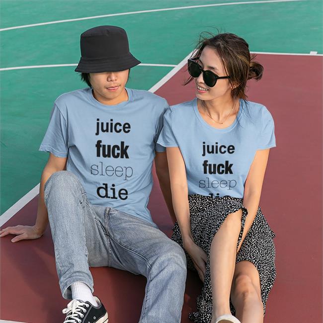 Shirtsthtgohard Juice Fuck Sleep Die Long Sleeve Tee