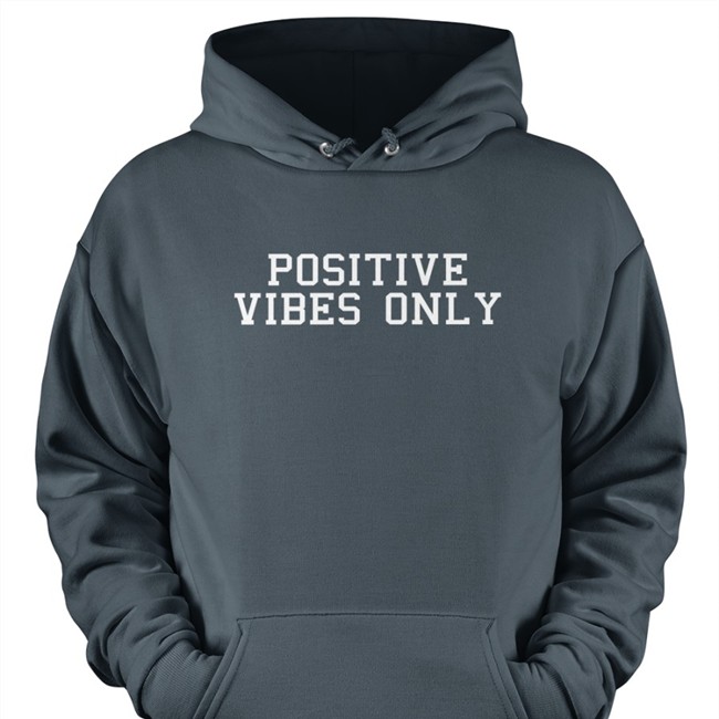 Robert Saleh Positive Vibes Only Sweatshirt Positive Vibes Only Shirt