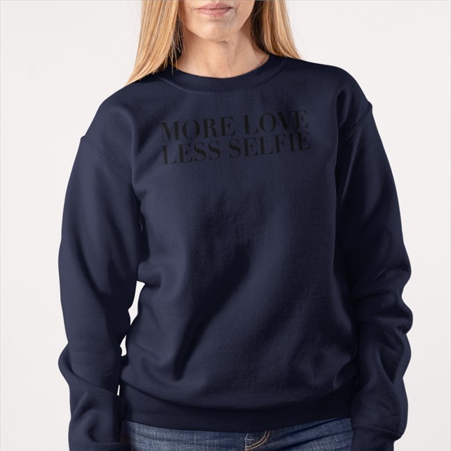 More Love Less Selfie Shirt Ermellina Must Erminea Ermellina More Love Less Selfie Long Sleeve Must Erminea