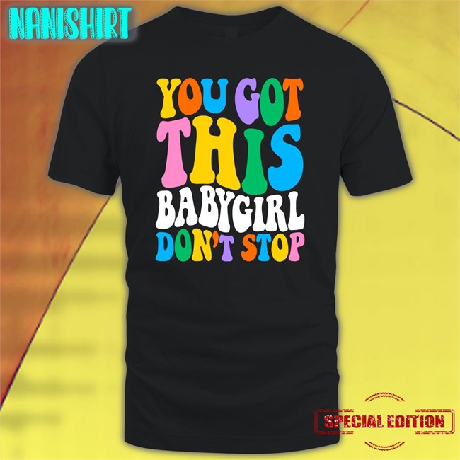 Popular Poison Merch You Got This Babygirl Don't Stop Tank Top Sam Ace Week Popular Poison Merch You Got This Babygirl Don't Stop Long Sleeve T Shirt Sam Ace Week
