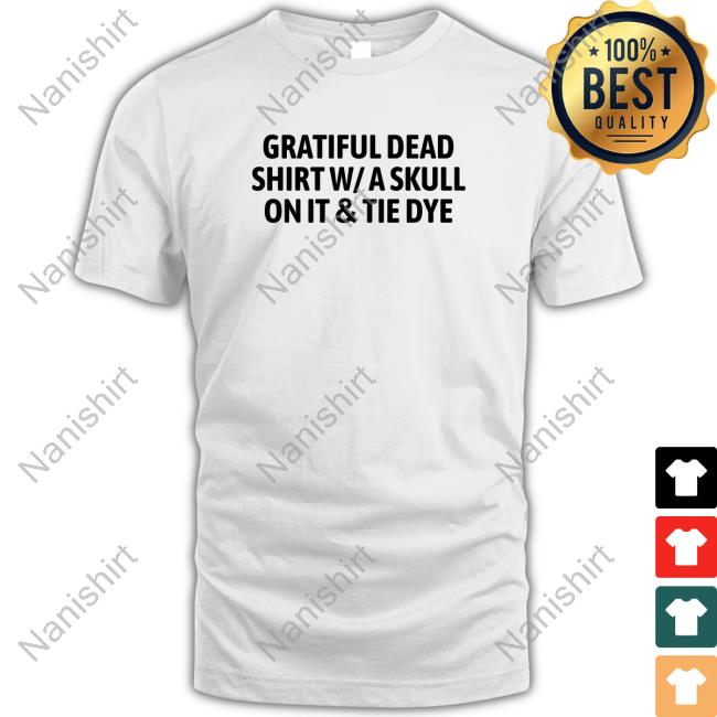 Gratiful Dead Shirt W A Skull On It Tie Dye Cap