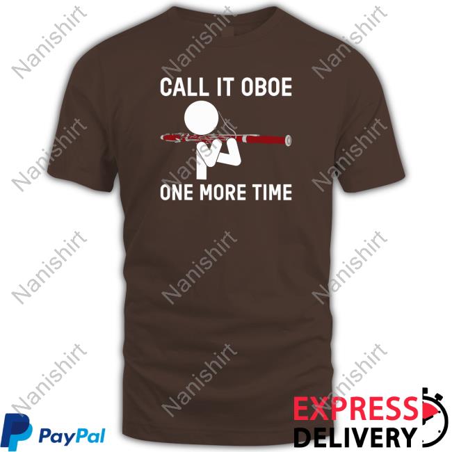 Call It Oboe One More Time Hoodie Bassoon Call It Oboe One More Time Tees Bassoon