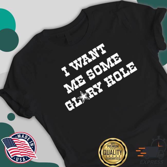 Official I Want Me Some Glory Hole Sweatshirts