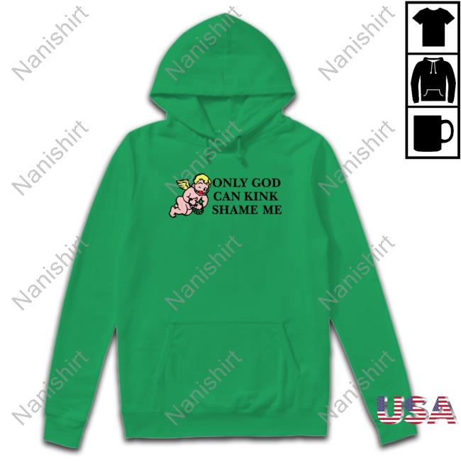 Only God Can Kink Shame Me T Shirt Shirts That Go Hard Only God Can Kink Shame Me Thou Shalt Not Kink Shame Tee Shirt