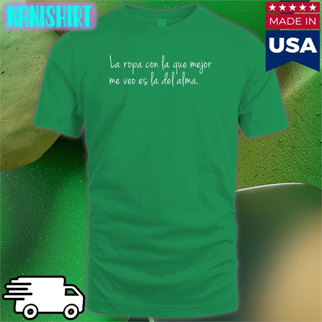 Danay Suarez Store Dj Efn La Ropa Con La Que Mejor Me Veo Es La Del Alma Shirt Donda Times