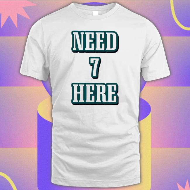 Official Need 7 Here Tee Shirt